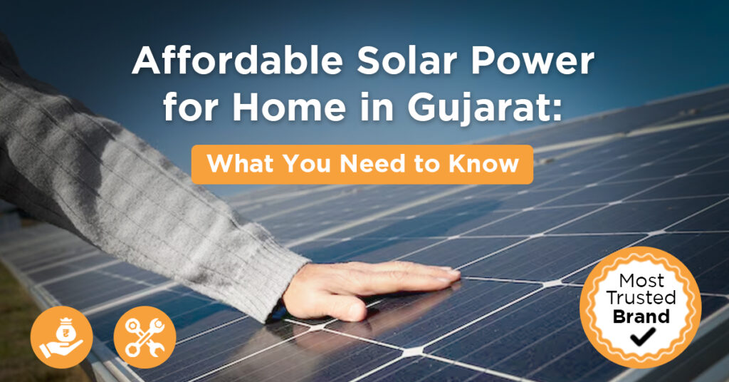 Affordable Solar Power for Home in Gujarat, What You Need to Know