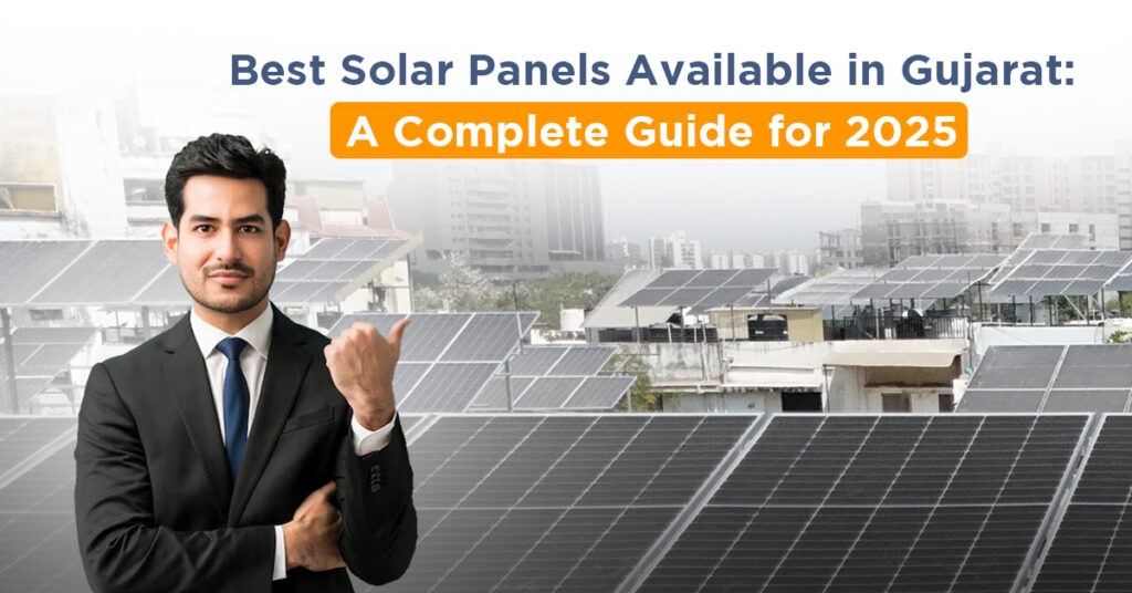Best Solar Panels Available in Gujarat, A Complete Guide